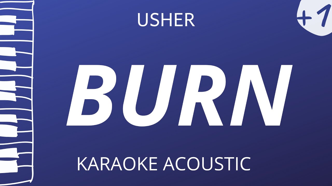 Burn - Usher (Acoustic Karaoke) Higher Key