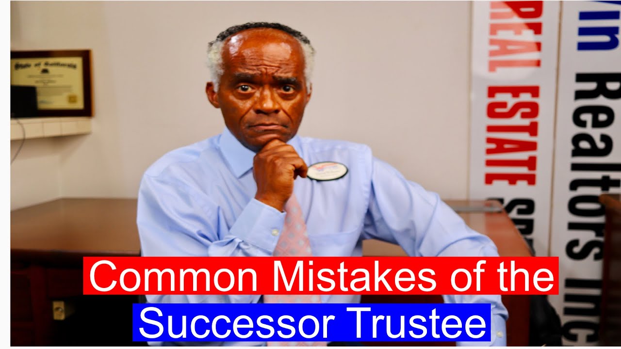 COMMON MISTAKES MADE BY A SUCCESSOR TRUSTEE OF A LIVING TRUST. #Trust #successor-trustee