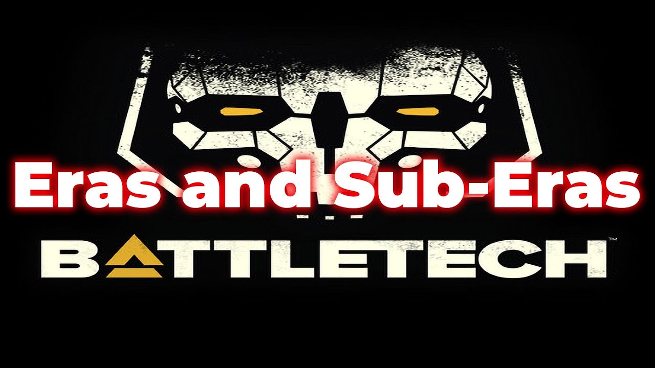 BattleTech: Eras and Sub-Eras | Exploring the Epic History of the Universe