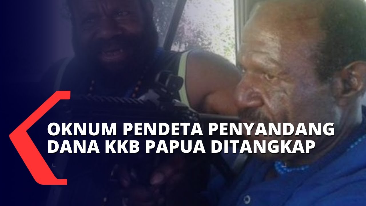 Oknum Pendeta Penyandang Dana Pembelian Senjata Api untuk KKB Papua Ditangkap Satgas Nemangkawi