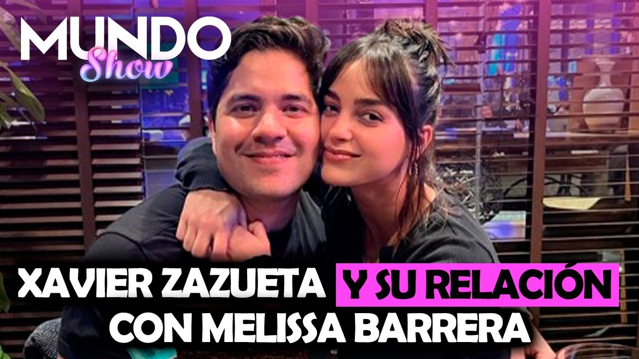 ¿Xavier Zazueta se separa de Melissa Barrera? Nos cuenta la verdad