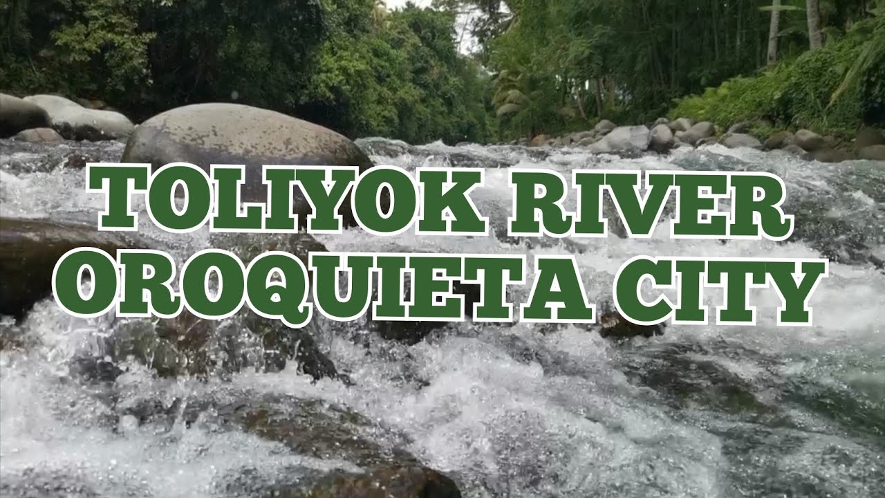 Toliyok River | Oroquieta City | Misamis Occidental