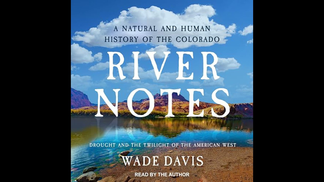 River Notes: Drought and the Twilight of the American West ― A Natural and Human History of the