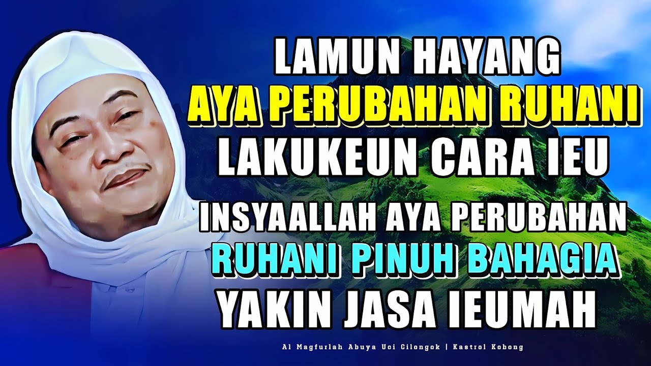 RAHASIA RUHANI HIRUP: Nasihat Abuya Uci Supaya Hate Perasaan Bahagia 