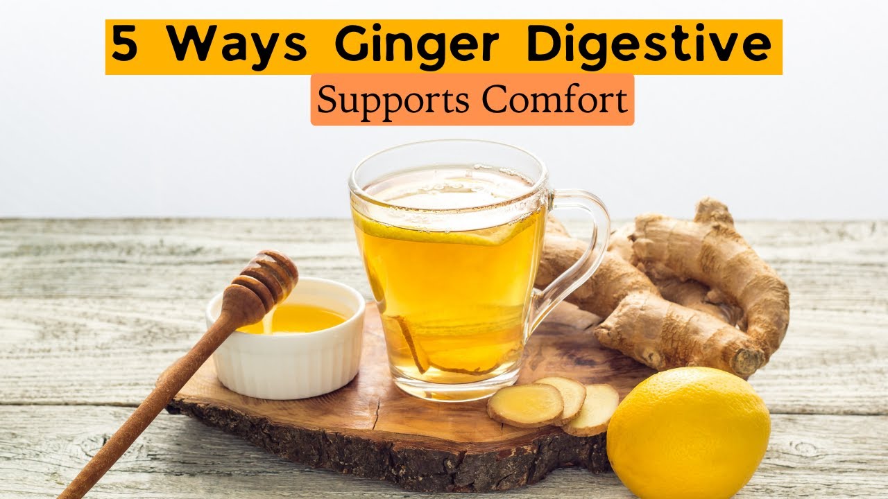 5 Ways Ginger Digestive Supports Comfort