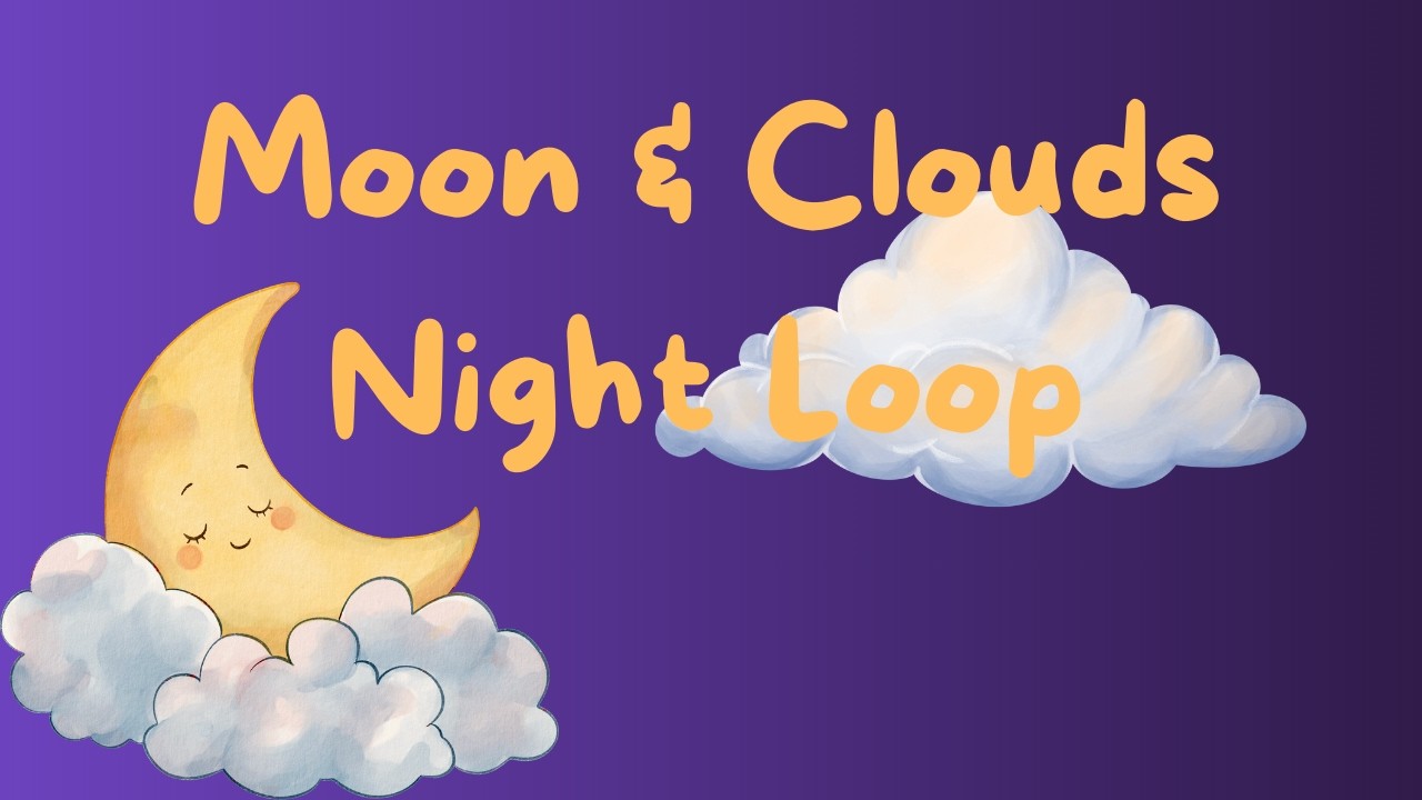 Moon & Clouds 🌙 Gentle Night Loop for Baby Sleep | 3H Relaxation