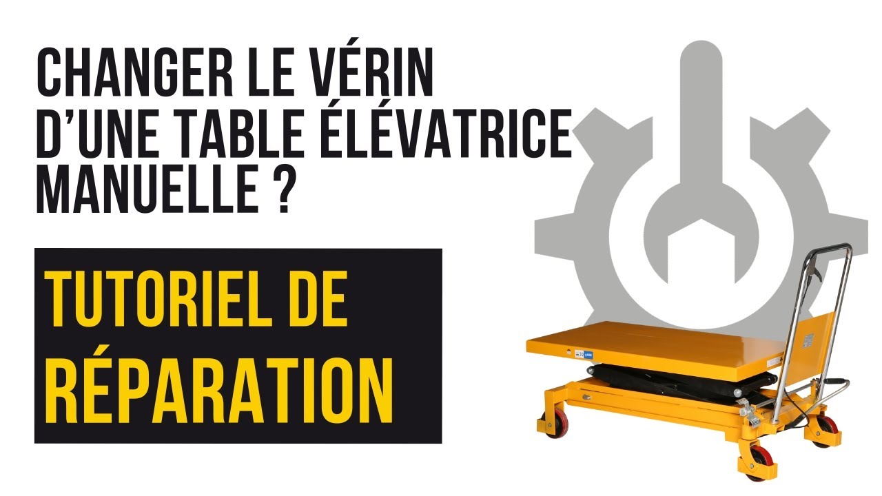 Comment changer la pompe hydraulique / vérin de ma table élévatrice manuelle ?