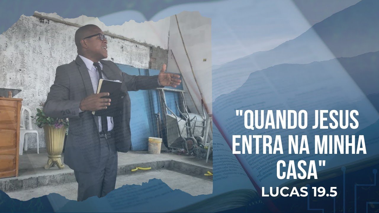 Quando Jesus entra na minha casa. (Lucas 19.5)- Dc. Hugo Cabral