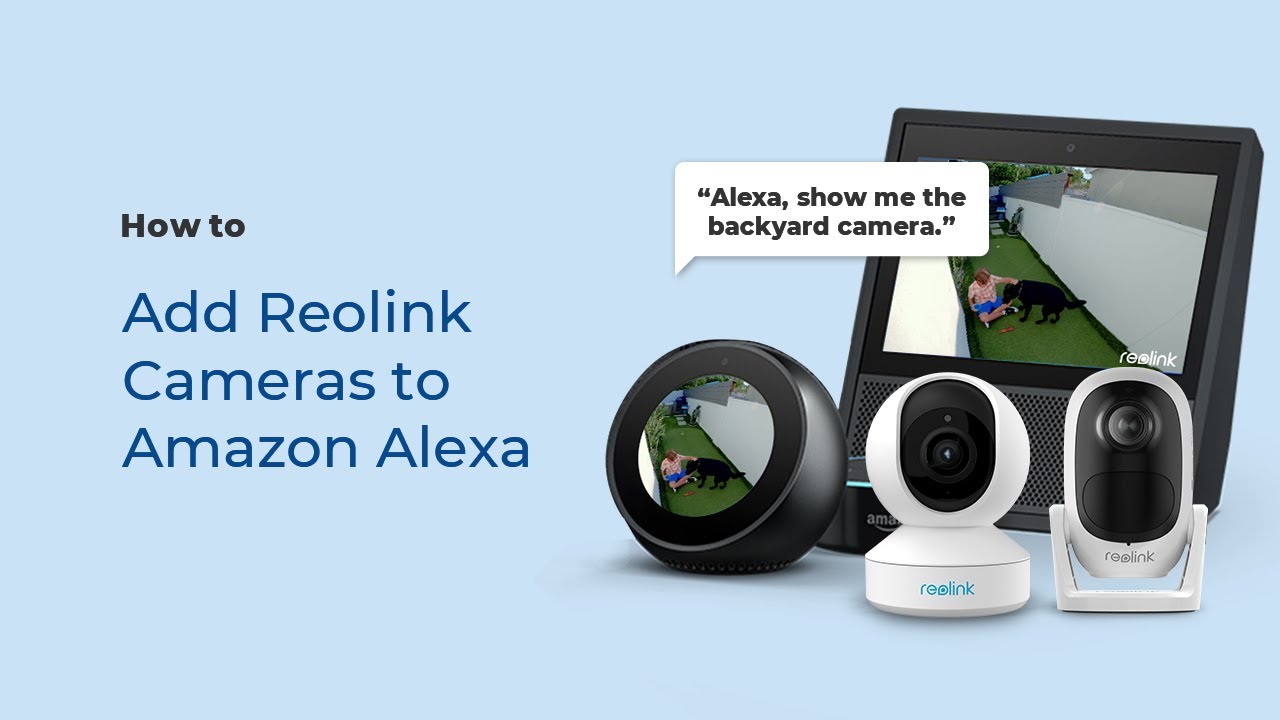 How to Connect Your Reolink Camera to Amazon Alexa within Only 5 Mins