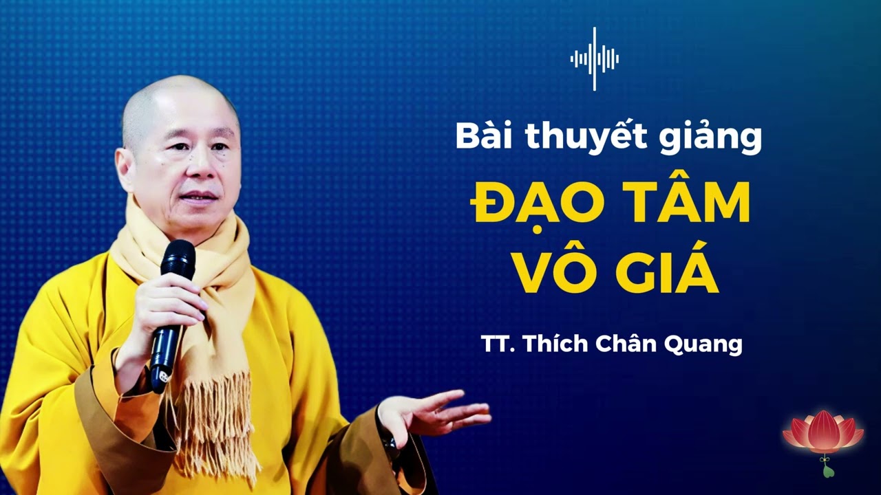 ĐẠO TÂM VÔ GIÁ  |  TT  Thích Chân Quang