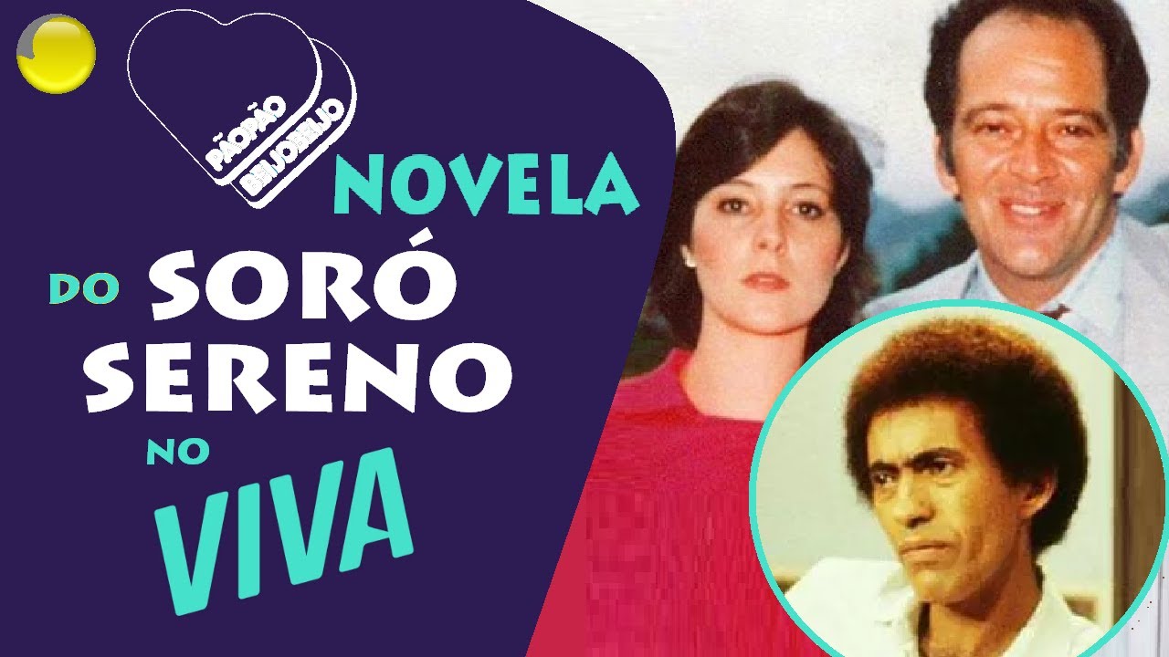 SORÓ SERENO de VOLTA no Canal VIVA I Novela Pão Pão Beijo Beijo