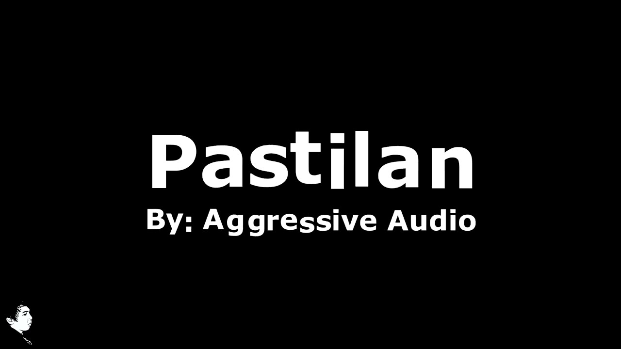 Aggressive Audio   Pastilan