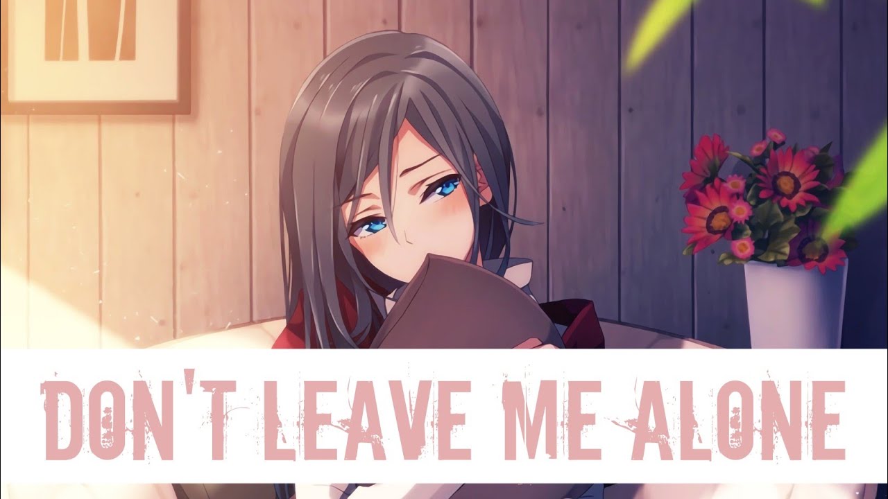 Nightcore - Don't Leave Me Alone