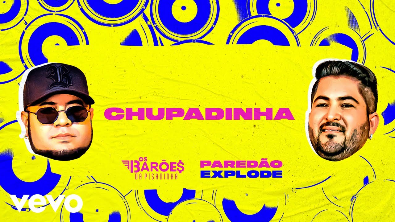 Os Bar&otilde;es da Pisadinha - Chupadinha (Pared&atilde;o Explode - Com Grave) (Lyric Video)