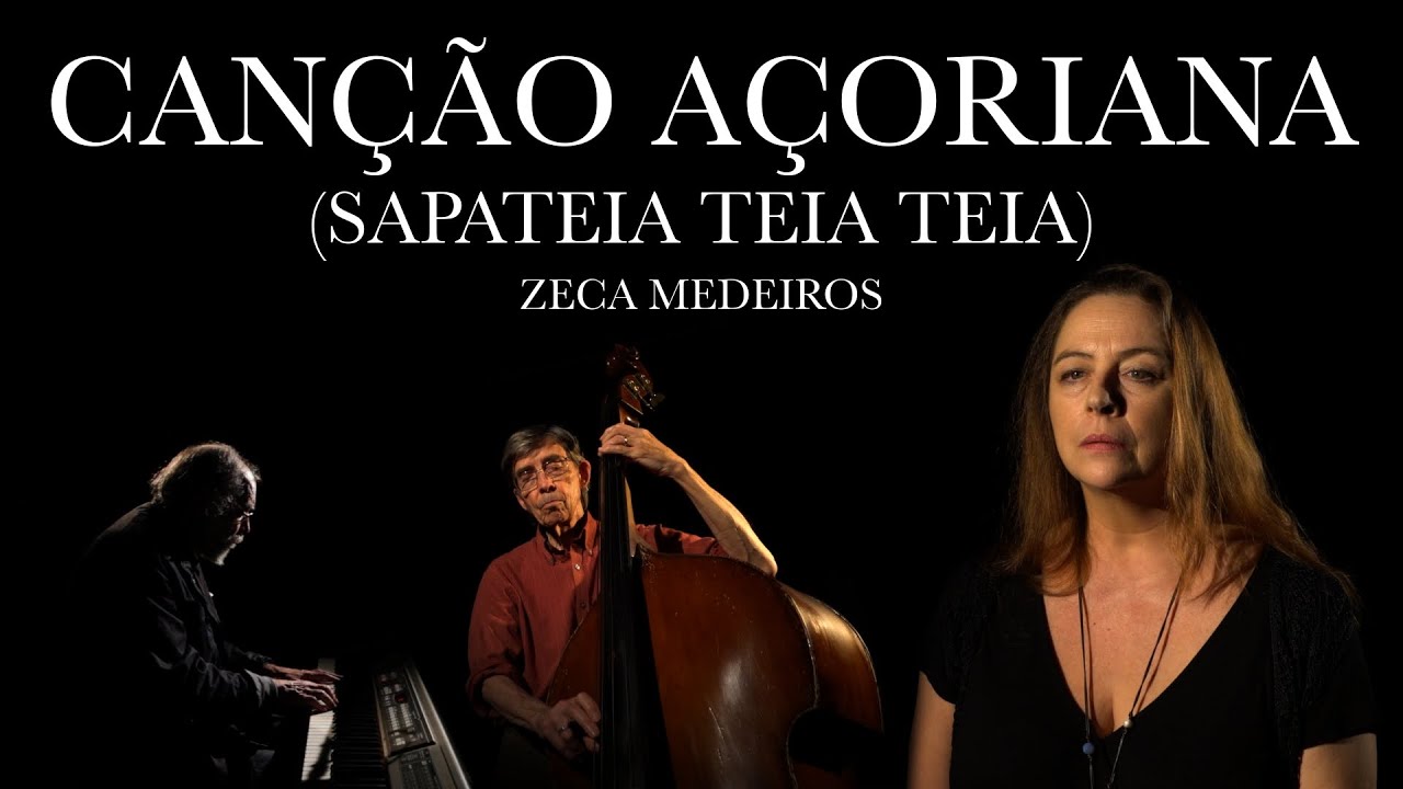 Canção Açoriana (Sapateia teia teia) de Zeca Medeiros com Filipa Pais