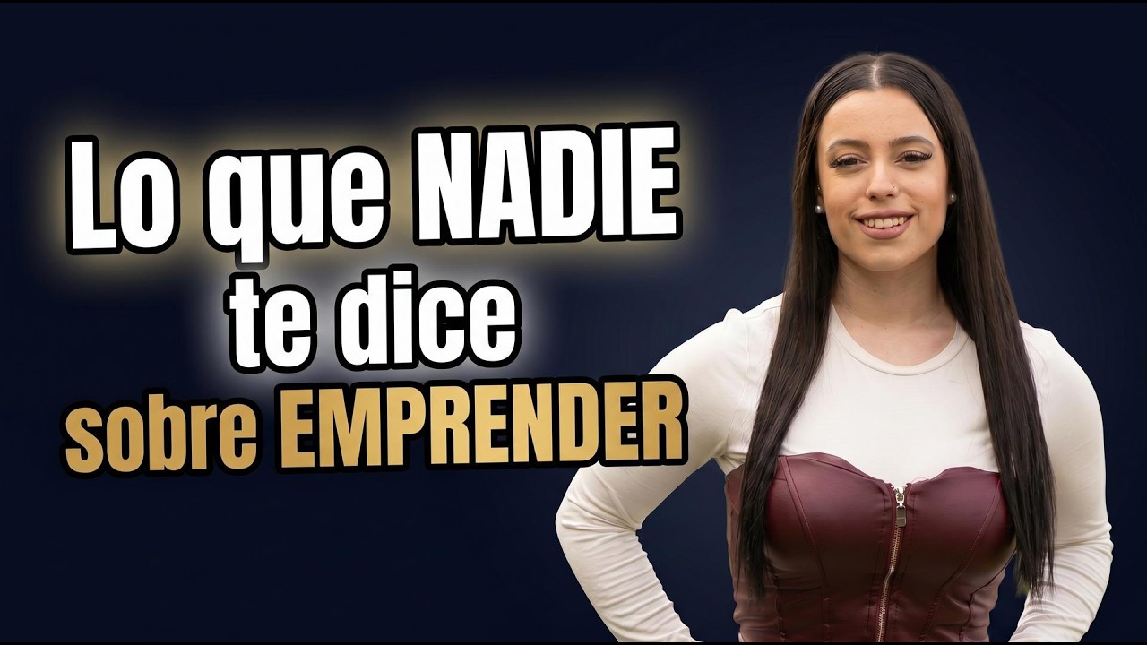 Esto Es Lo Que NADIE te Dice Sobre EMPRENDER