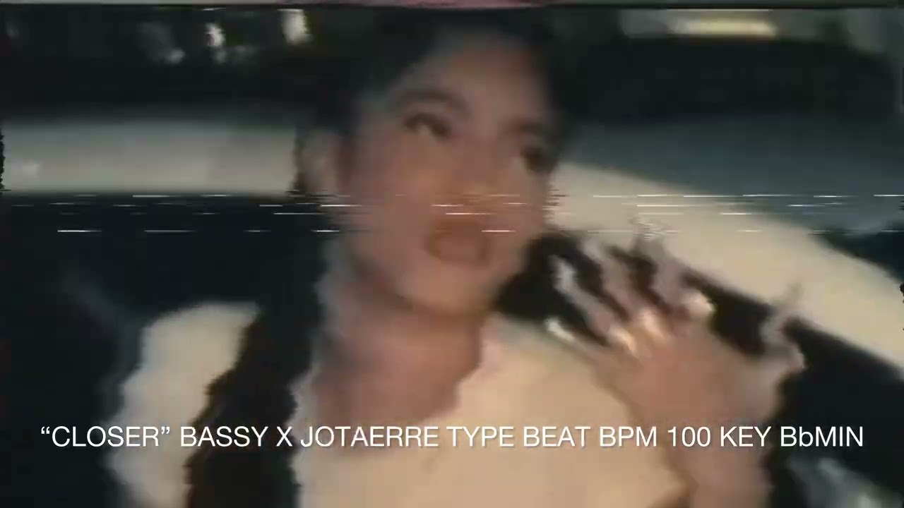 [FREE]&ldquo;CLOSER&rdquo; BASSY X JOTAERRE TYPE BEAT BPM 100 KEY BbMIN