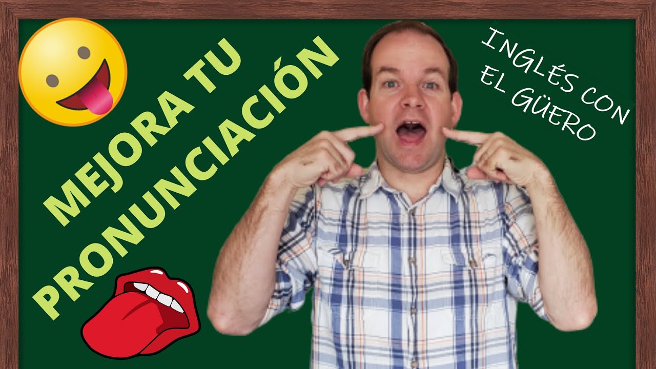 CÓMO MEJORAR LA PRONUNCIACIÓN EN INGLÉS: 5 consejos