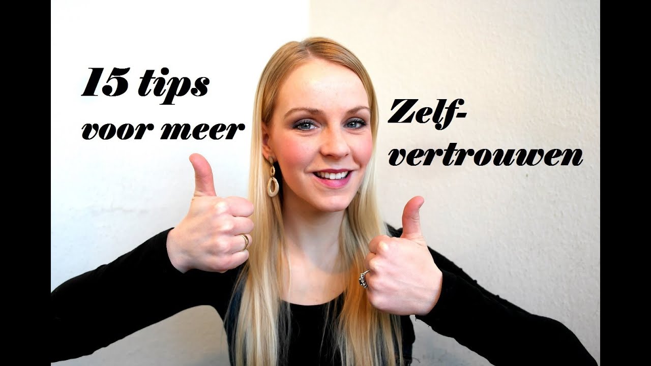 15 tips voor meer zelfvertrouwen / Overwin je Onzekerheid met deze Tips