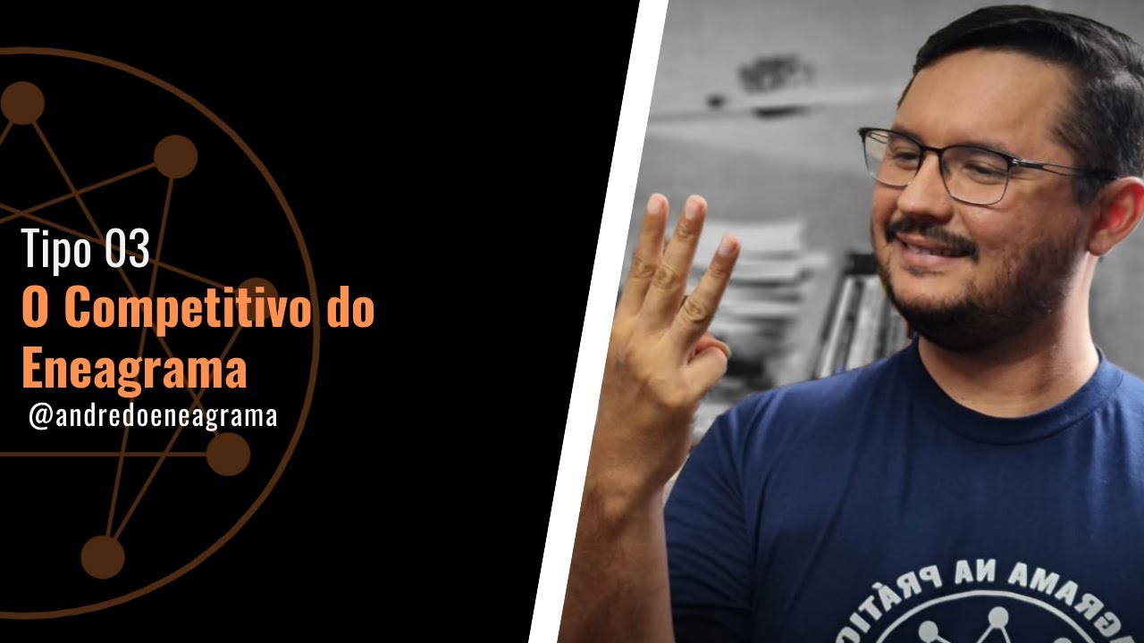 TIPO 03: O Competitivo do Eneagrama