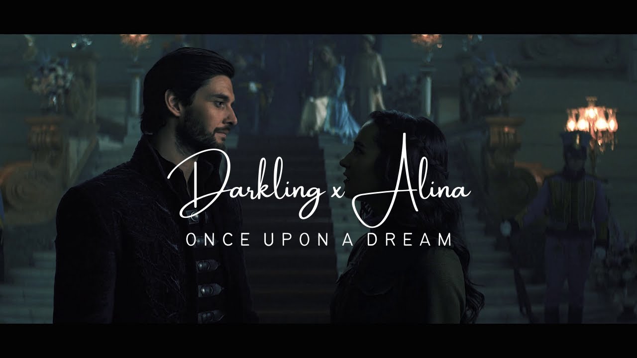 Once Upon A Dream - Darkling x Alina (Shadow and Bone)