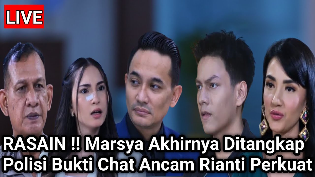 LIVE MERANGKAI KISAH INDAH HARI INI - RASAIN !! Marsya Akhirnya Ditangkap Polisi Bukti Chat Ancam Ri