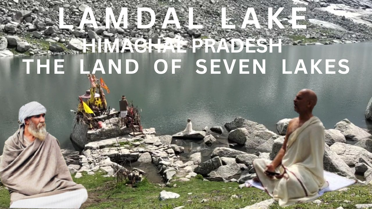 Lam Dal lake | लाम डल झील  | the land of seven Lakes | चमत्कार सात झीलों की भूमि | Himachal Pradesh