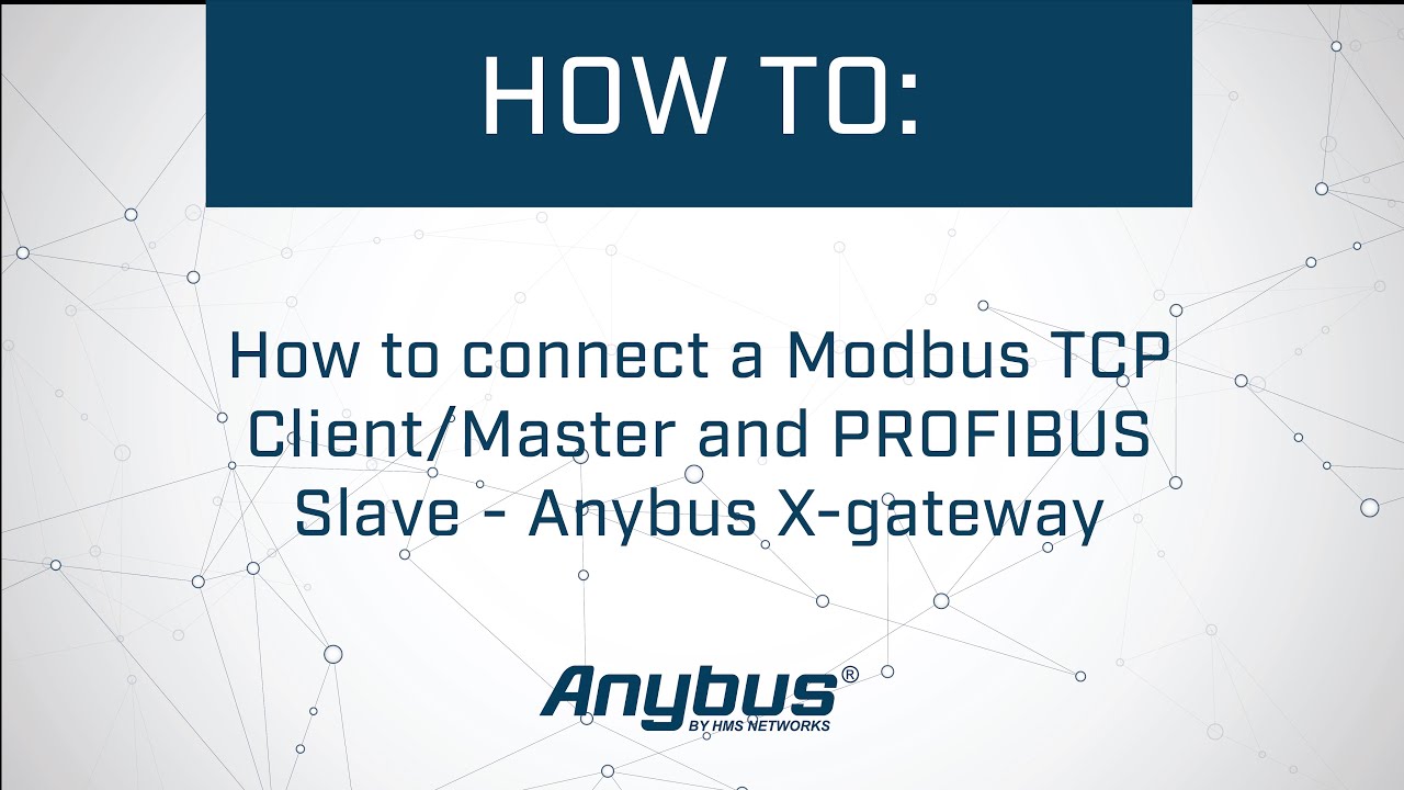 How to connect a Modbus TCP Client/Master and PROFIBUS Slave - Anybus X-gateway