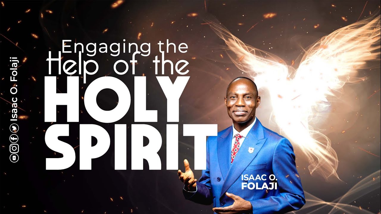 Engaging the help of the Holy Spirit || Isaac O Folaji