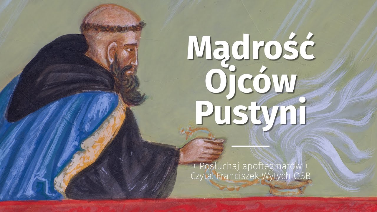 Mądrość Ojców Pustyni. Posłuchaj apoftegmatów