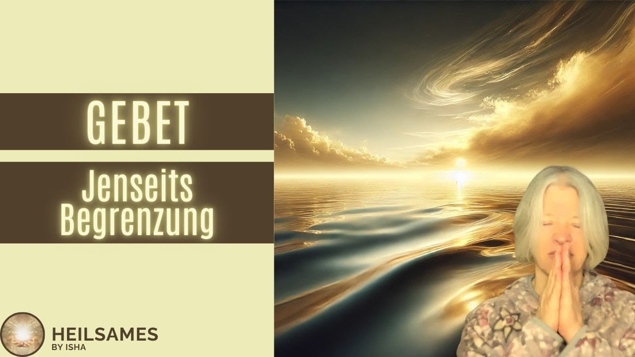 Jenseits Begrenzung - Ein Gebet