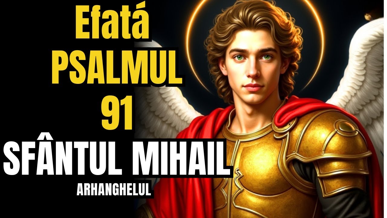 EFATA din Psalmul 91 și SFÂNTUL MIHAIL ARHANGHELUL ✨ Miracolul financiar și ruperea obligațiunilor