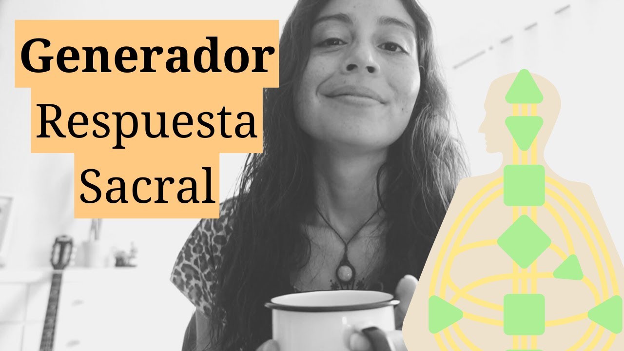 Generador y La Respuesta Sacral en Diseño Humano | El Sacro y El Compromiso by Trini Cubillos
