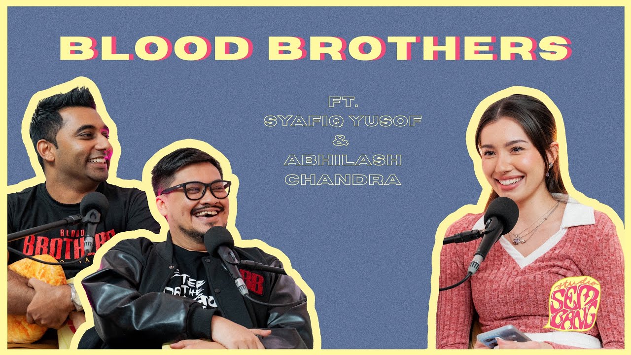 Studio Sembang: Blood Brothers ft. Syafiq Yusof & Abhilash Chandra