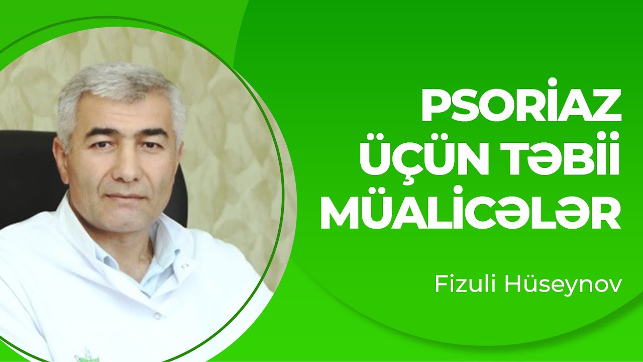 Psoriaz üçün təbii müalicələr | Psoriazın çarəsi | Fizuli Hüseynov