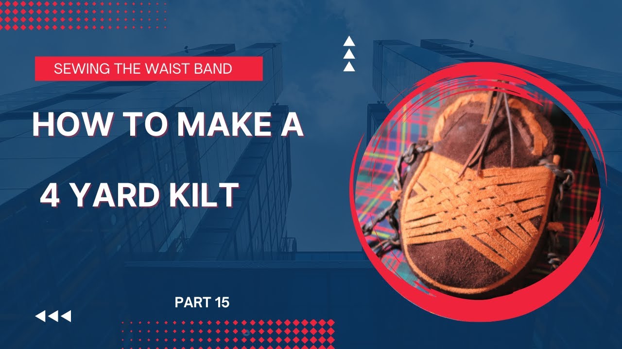 How to make a 4 yard kilt. Part 14. Sewing the waist band. Davidson modern tartan