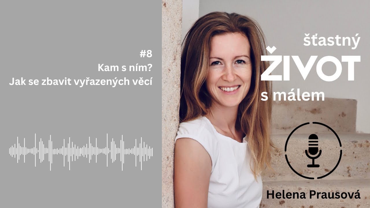 Ep.8 Kam s ním? Jak se zbavit vyřazených věcí