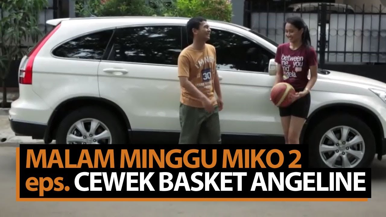 Malam Minggu Miko 2 - Cewek Basket Angeline