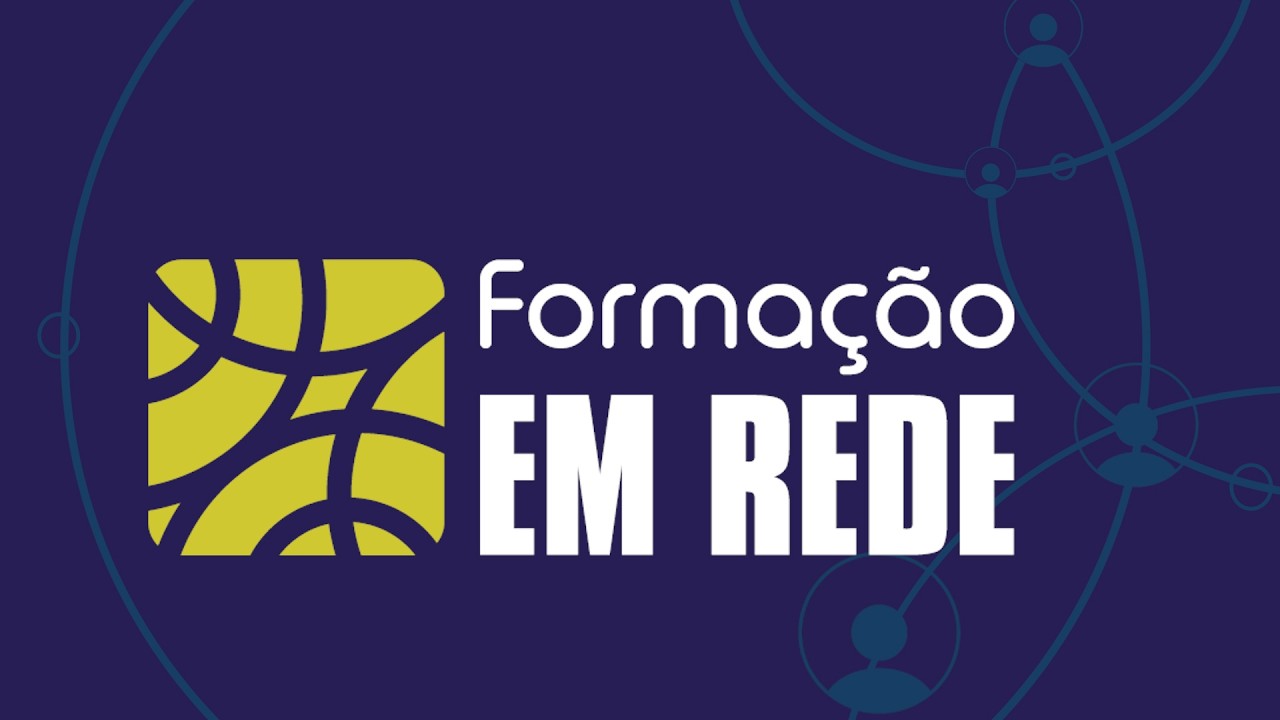 FORMAÇÃO EM REDE PARA O ENSINO FUNDAMENTAL, ENSINO MÉDIO E EDUCAÇÃO DE JOVENS E ADULTOS