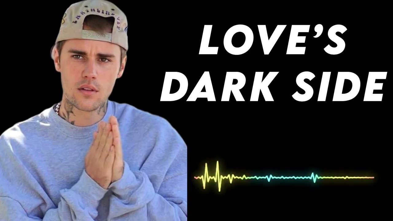 Justin bieber - Love’s Dark Side
