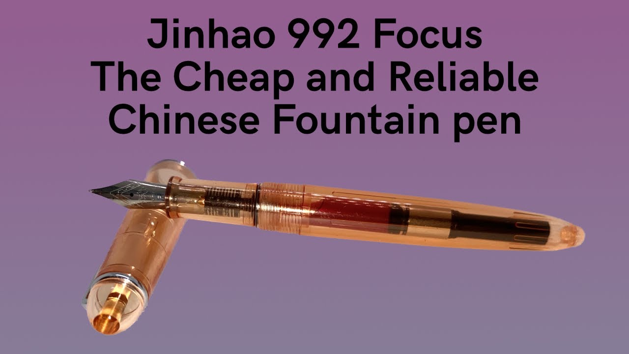 Jinhao 992 the cheap but reliable Chinese pen - Fountain Pen Focus