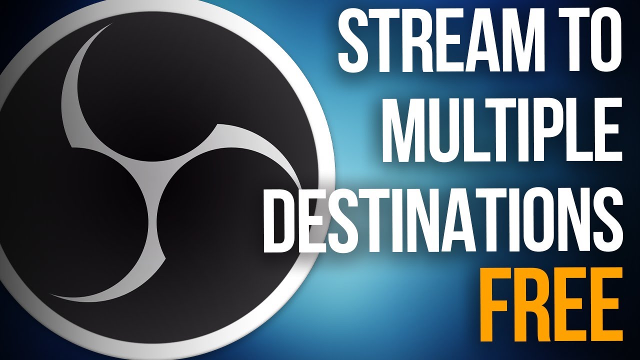 HOW TO STREAM TO MULTIPLE DESTINATIONS FOR FREE IN OBS