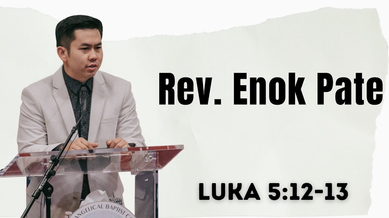 Rev. Enok Pate - ZAWTNAK LE DAMNAK (Luka 5:12-13)