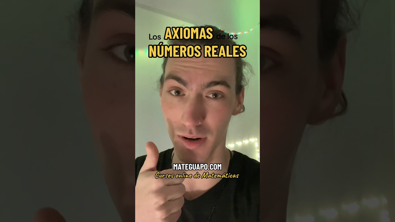 Los 12 Axiomas de los n&uacute;meros reales 🙌 #matem&aacute;ticas #axiomas #n&uacute;meros #mateguapo
