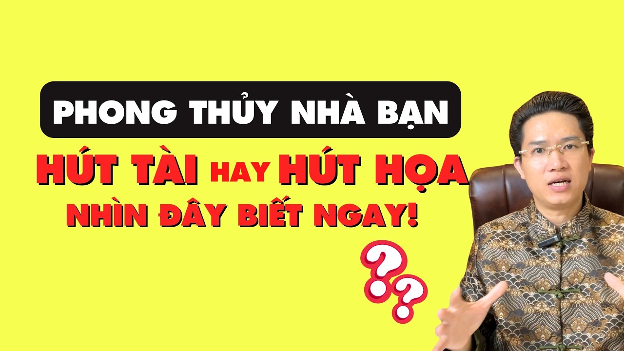 Nhà Bạn HÚT TÀI HAY HÚT HỌA? Nhìn Chỗ Này Biết Ngay!