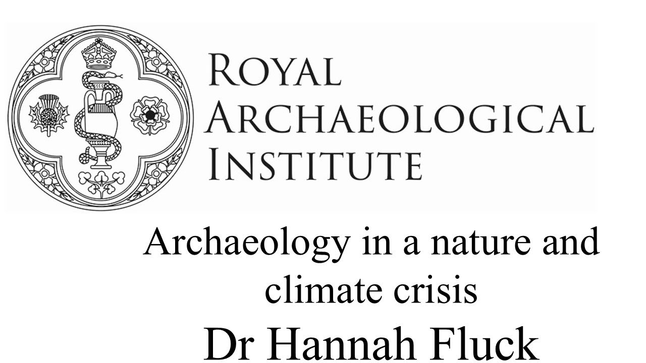 Archaeology in a nature and climate crisis I Dr Hannah Fluck