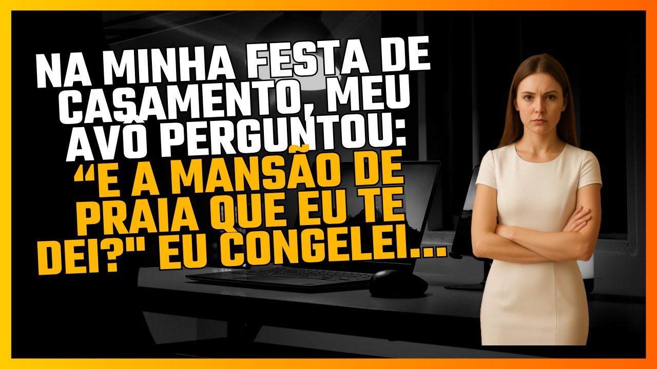 Na minha festa de casamento, meu avô perguntou: 