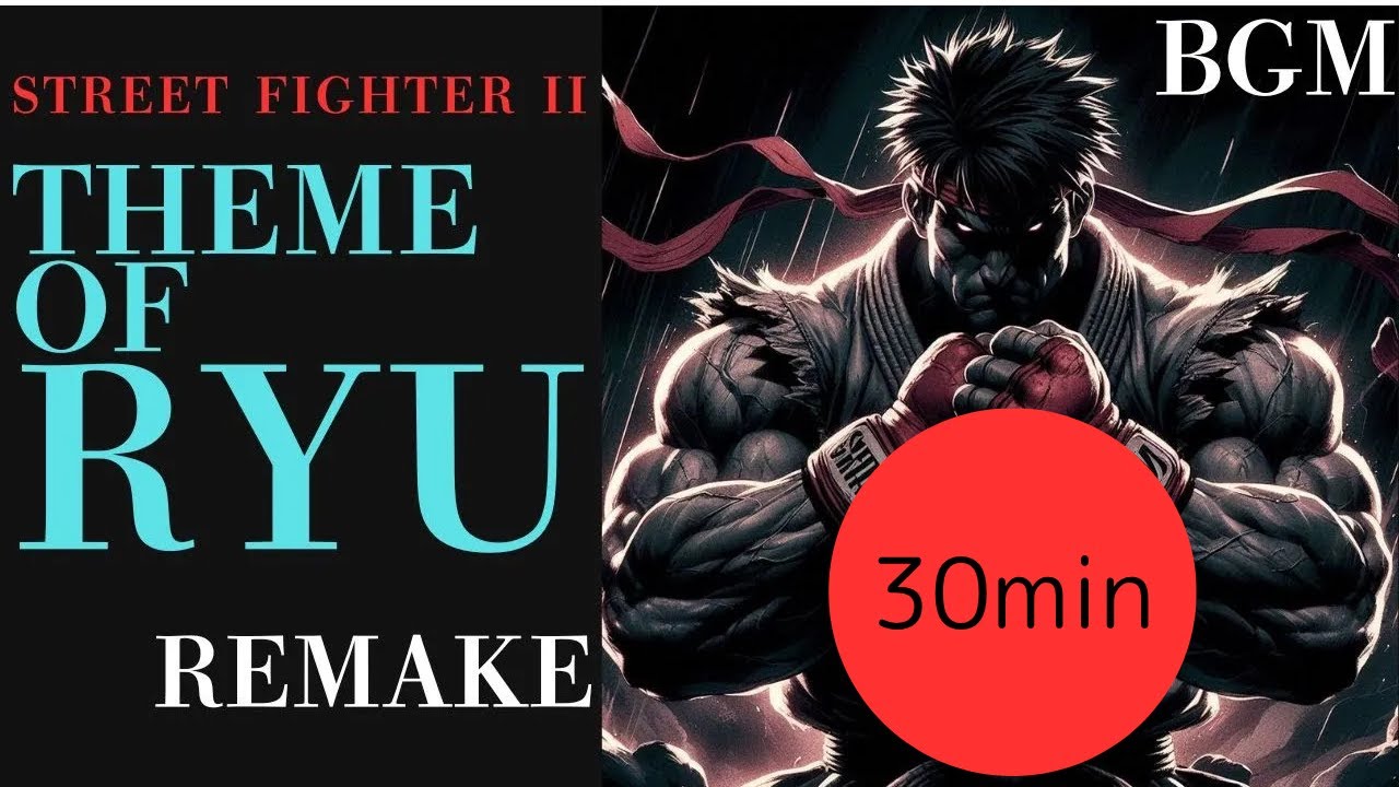【30min】Street Fighter Zero RYU Theme Remake