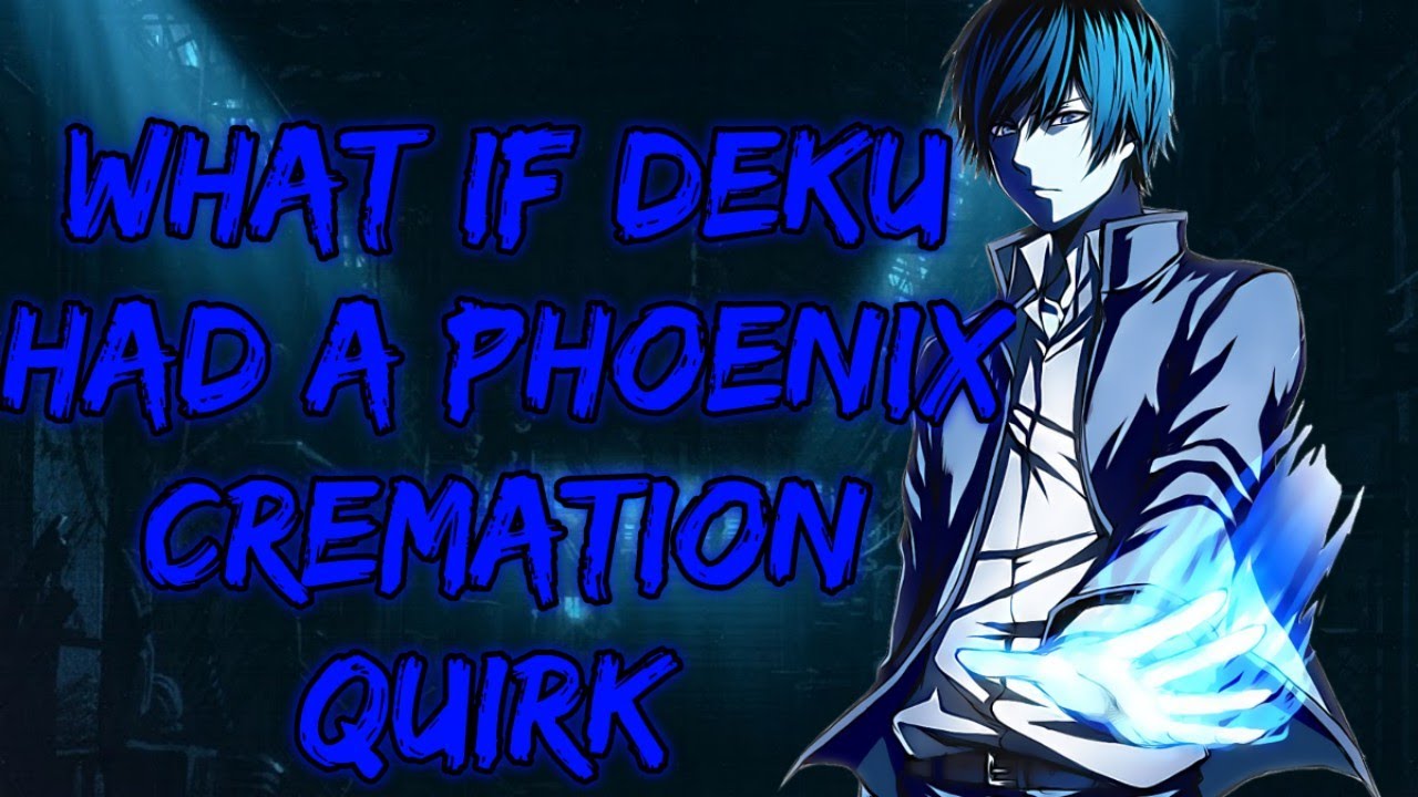 if Deku had a Phoenix cremation quirk part 0