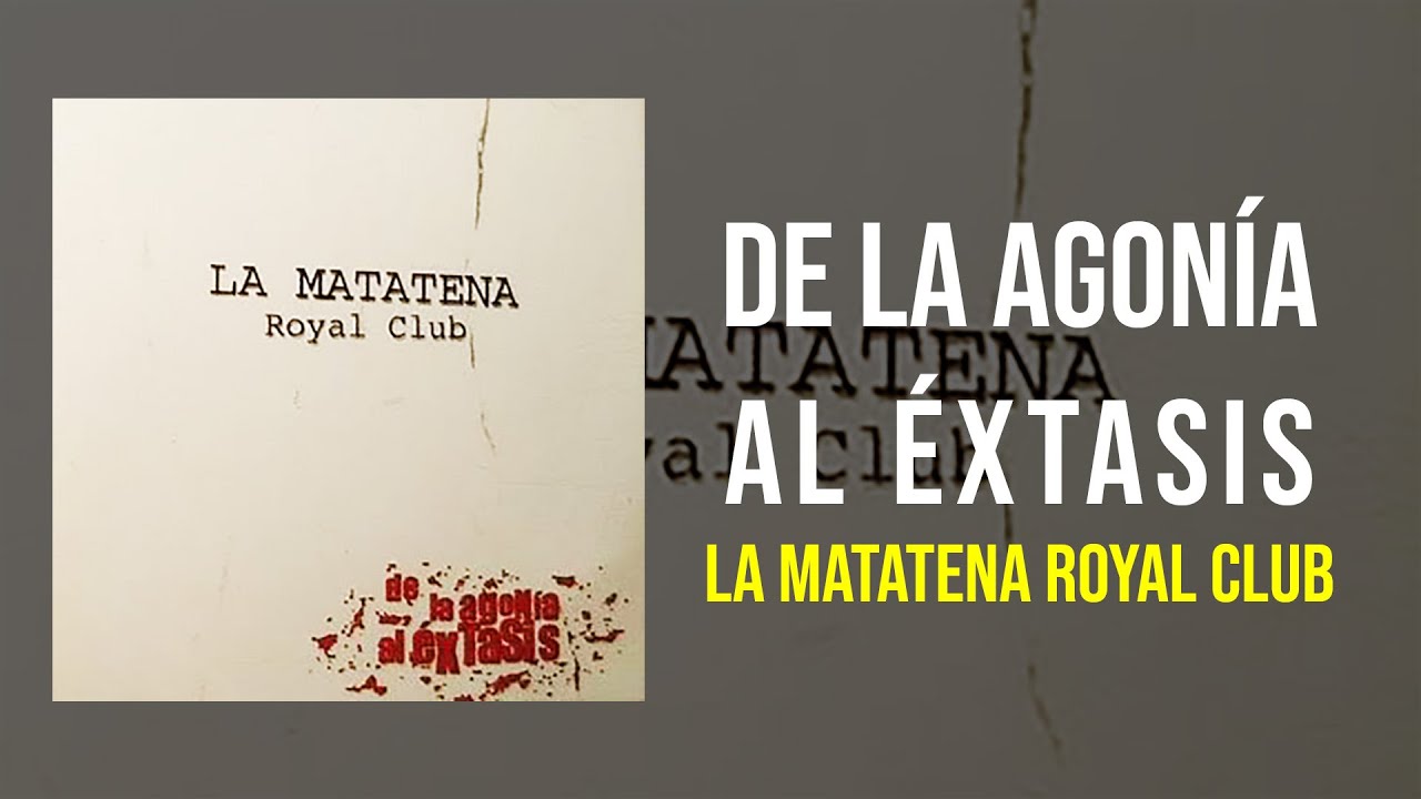 La Matatena Royal Club - De la Agonía al Éxtasis [FULL ALBUM 2001]